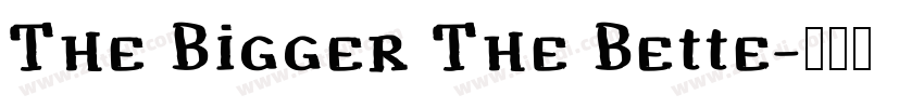 The Bigger The Bette字体转换